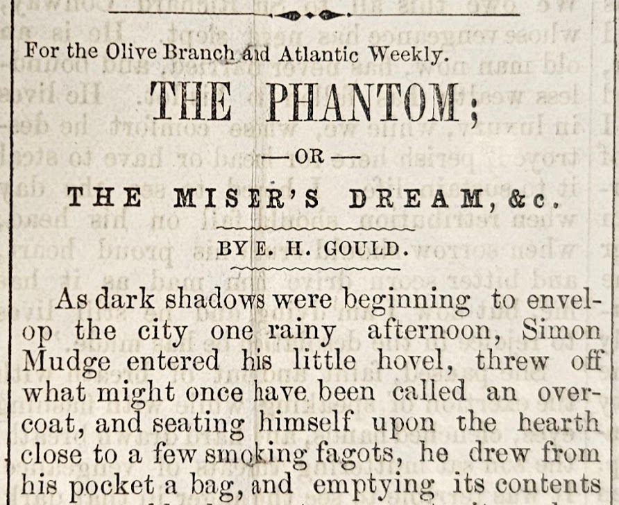 A scanned newspaper with the title "The Phantom or The Miser's Dream, & c. By E.H. Gould. As dark shadows were beginning to envelope the city one rainy afternoon, Simon Mudge entered his little hovel, threw off what might once have been called an overcoat, and seated himself upont he hearth close to a few smoking fagots, he drew from his pockets a bag, and emptying its contents". 