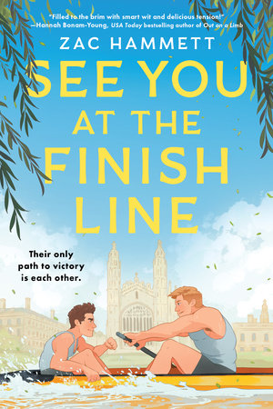 An illustrated book cover of two men rowing with Cambridge University in the background. The title is See You At the Finish Line and the author is Zac Hammett. The tagline says Their Only Path to Victory Is Each Other